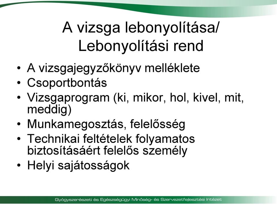 mikor, hol, kivel, mit, meddig) Munkamegosztás, felelősség