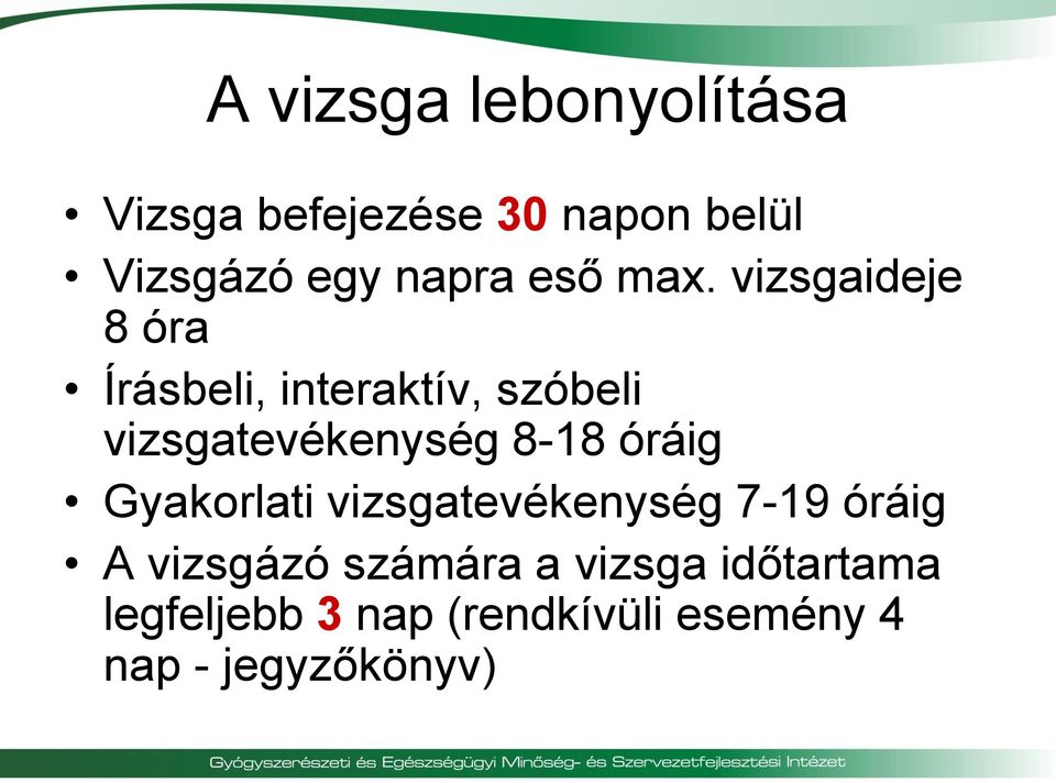 vizsgaideje 8 óra Írásbeli, interaktív, szóbeli vizsgatevékenység 8-18