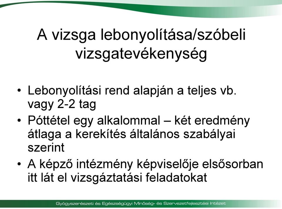 vagy 2-2 tag Póttétel egy alkalommal két eredmény átlaga a