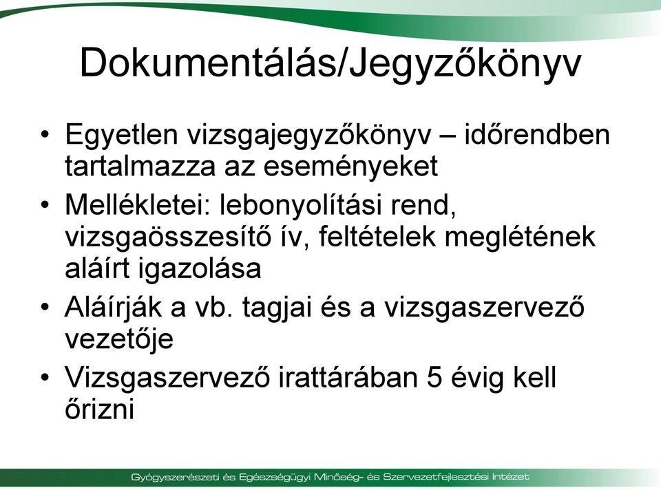 vizsgaösszesítő ív, feltételek meglétének aláírt igazolása Aláírják a