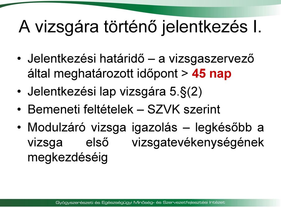 időpont > 45 nap Jelentkezési lap vizsgára 5.