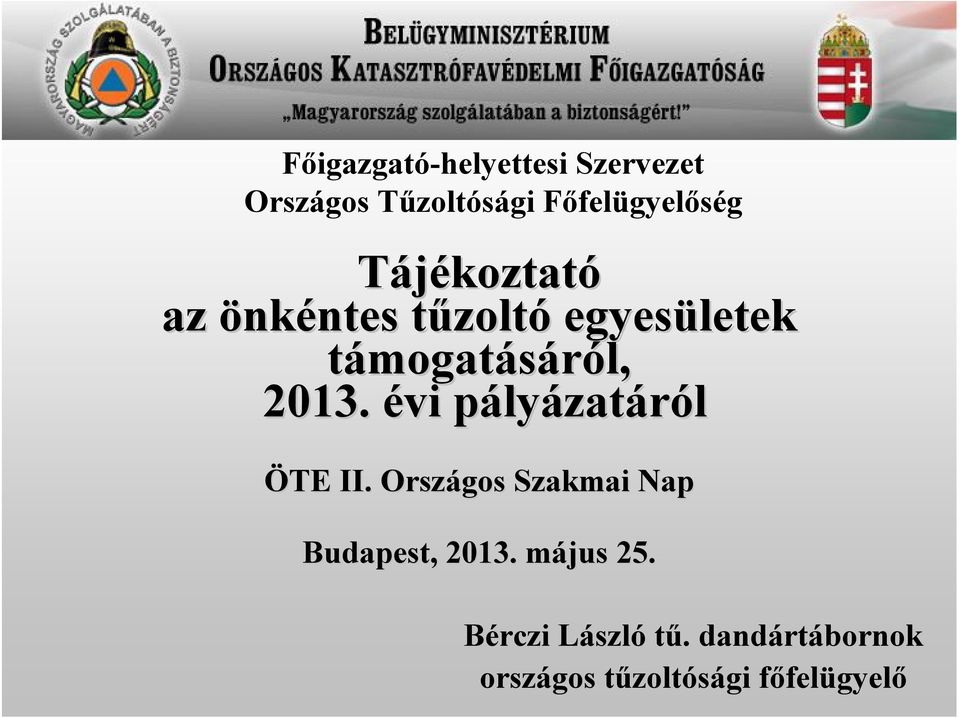évi pályp lyázatáról ÖTE II. Országos Szakmai Nap Budapest, 2013. május m 25.