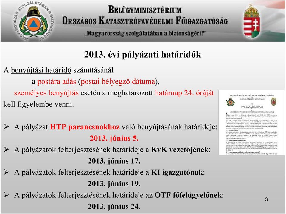 A pályázat HTP parancsnokhoz való benyújtásának határideje: 2013. június 5.