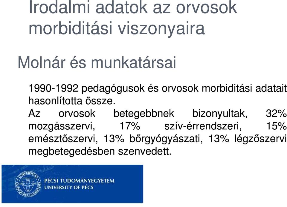 Az orvosok betegebbnek bizonyultak, 32% mozgásszervi, 17% szív-érrendszeri,