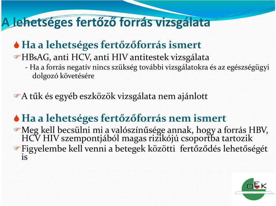 vizsgálata nem ajánlott Ha a lehetséges fertőzőforrás nem ismert Meg kell becsülni mi a valószínűsége ű annak, hogy a
