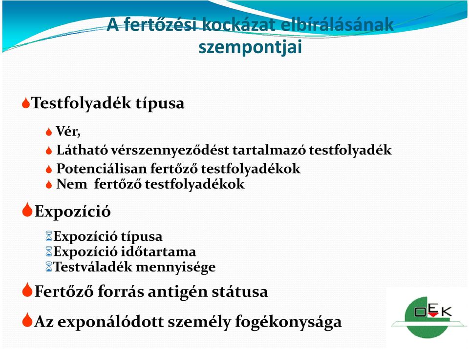 fertőző testfolyadékok Expozícióp Expozíció típusa Expozíció időtartama