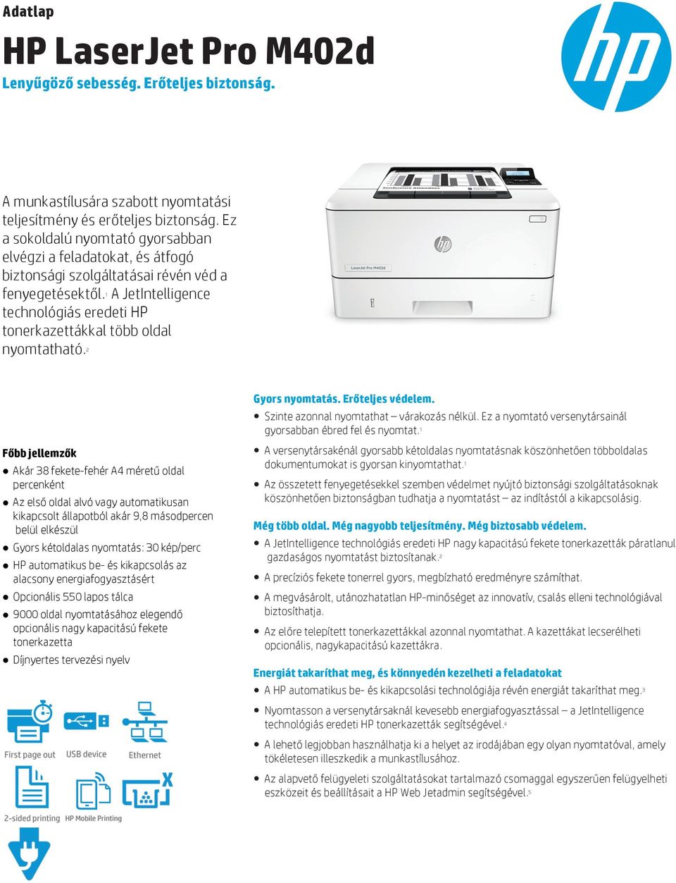 A JetIntelligence 1 technológiás eredeti HP tonerkazettákkal több oldal nyomtatható.