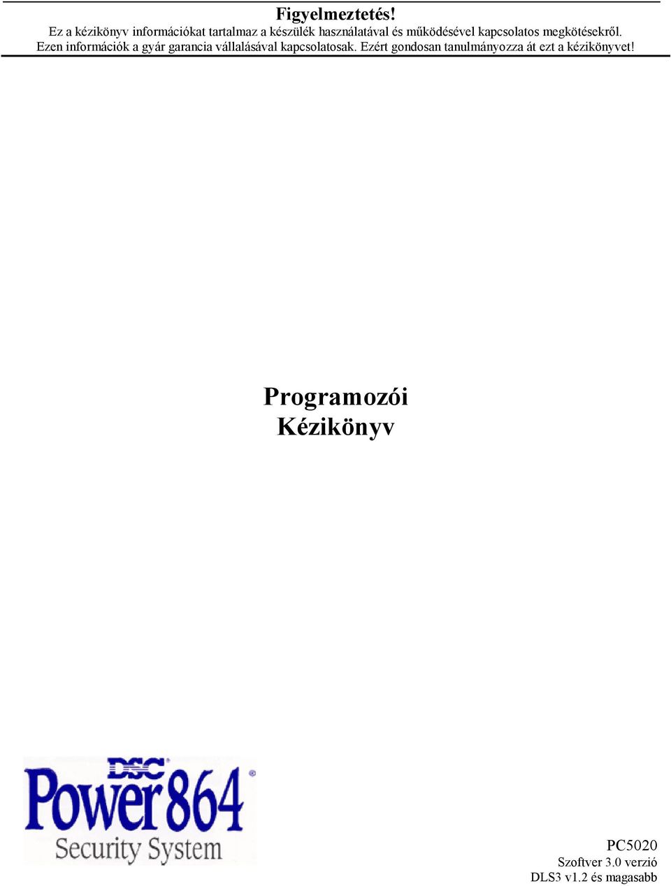 működésével kapcsolatos megkötésekről.