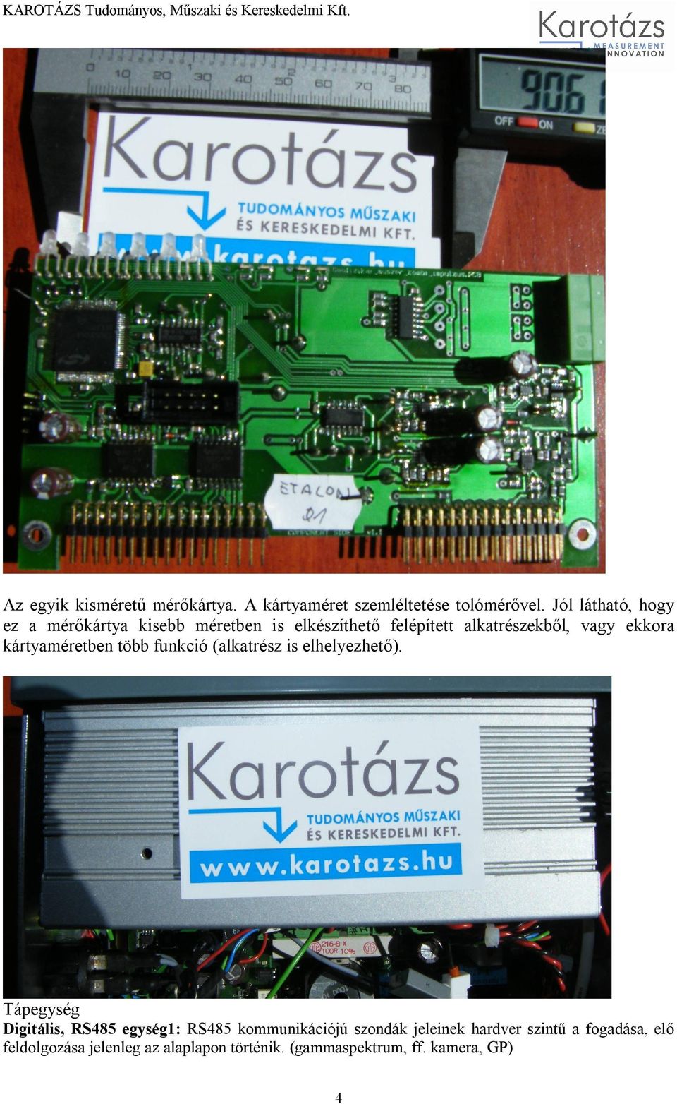 kártyaméretben több funkció (alkatrész is elhelyezhető).