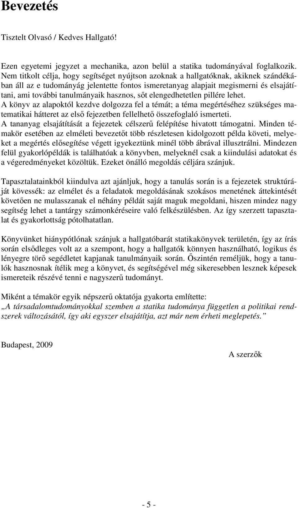 lehet. könv lpoktól kedve dolgo fel témát; tém megértéséhe sükséges mtemtk hátteret első fejeetben fellelhető össefoglló smertet. tnng elsjátítását fejeetek célserű felépítése hvtott támogtn.