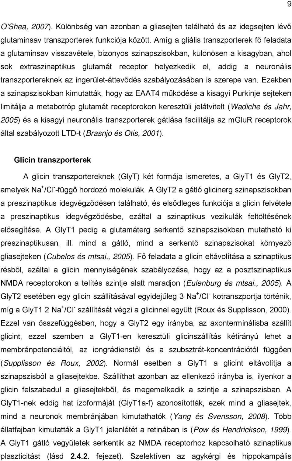 transzportereknek az ingerület-áttevődés szabályozásában is szerepe van.