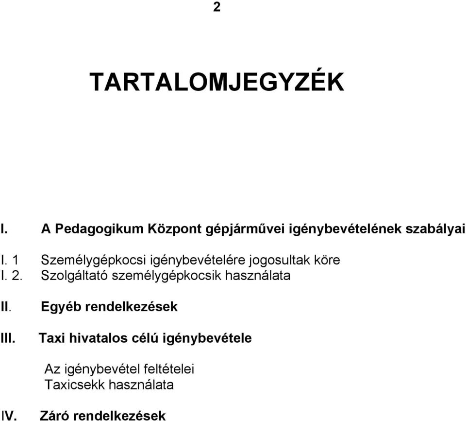 1 Személygépkocsi igénybevételére jogosultak köre I. 2.