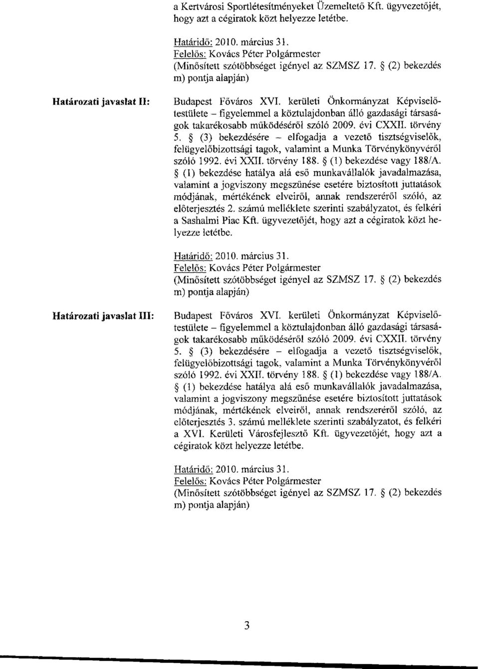 kerületi Önkormányzat Képviselőtestülete - figyelemmel a köztulajdonban álló gazdasági társaságok takarékosabb működéséről szóló 2009. évi CXXII. törvény 5.