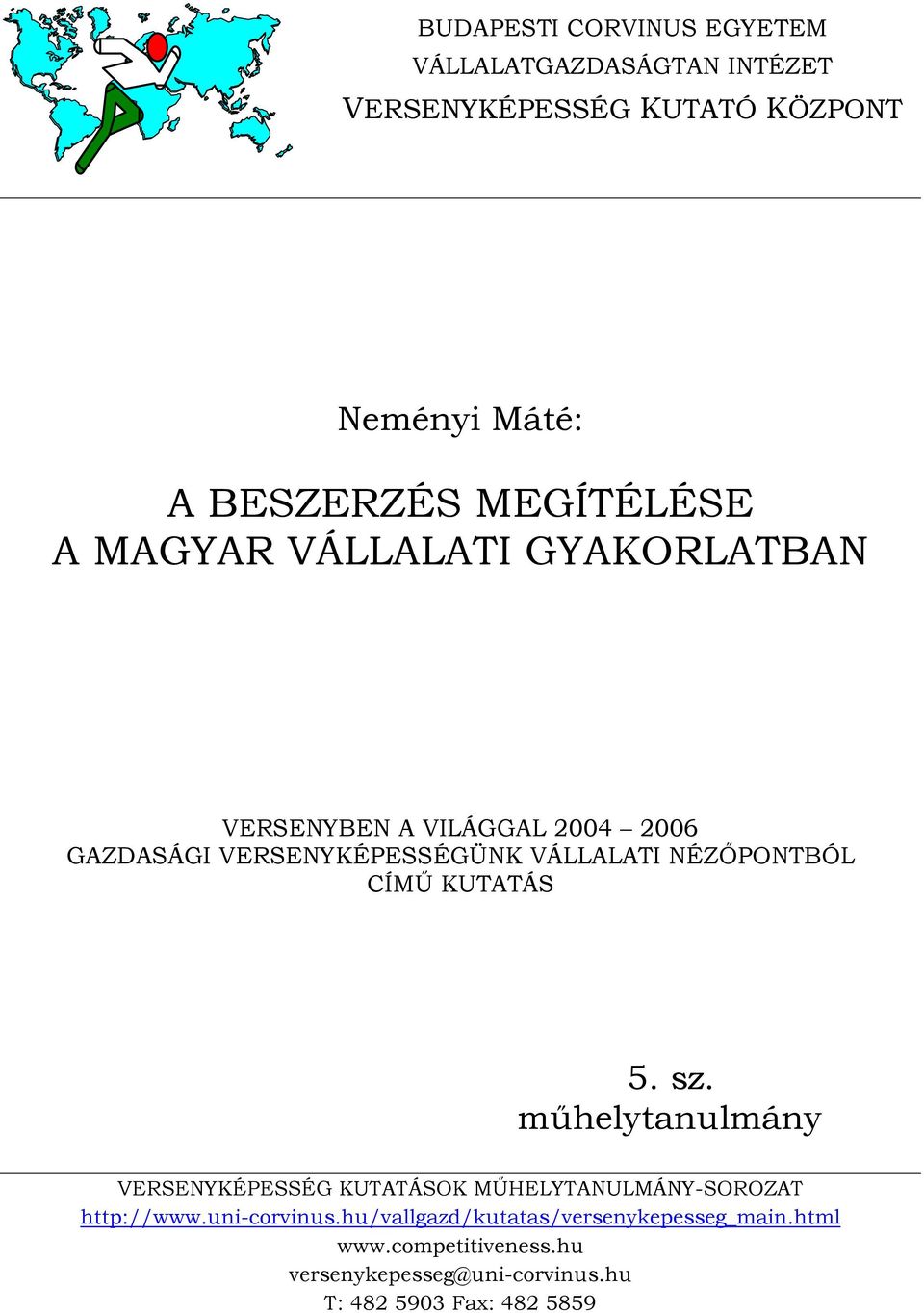 NÉZŐPONTBÓL CÍMŰ KUTATÁS 5. sz. műhelytanulmány VERSENYKÉPESSÉG KUTATÁSOK MŰHELYTANULMÁNY-SOROZAT http://www.