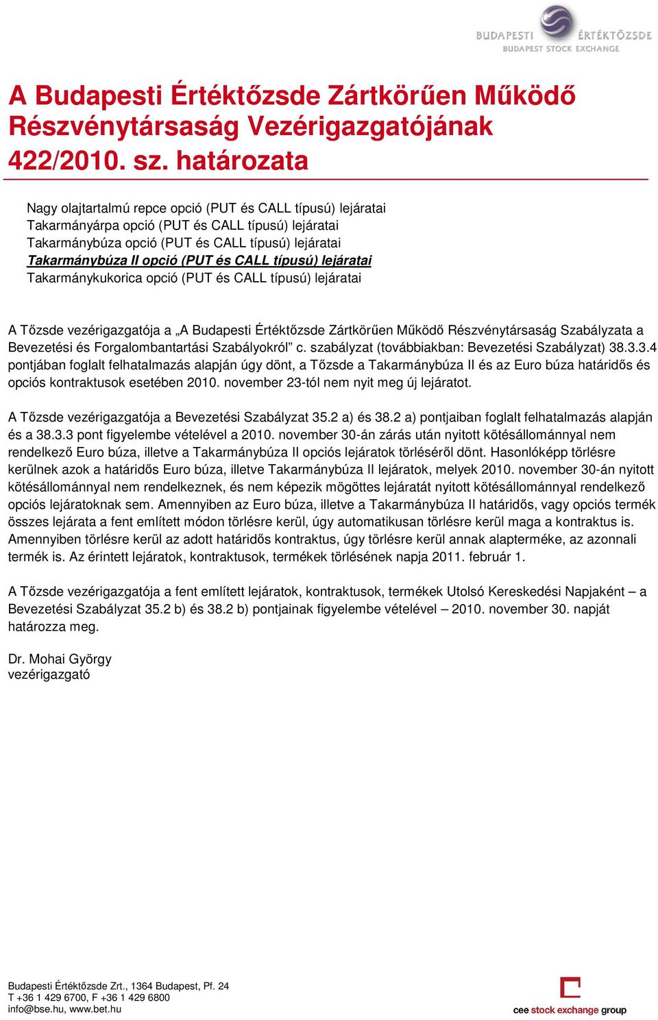 Forgalombantartási Szabályokról c. szabályzat (továbbiakban: an: Bevezetési Szabályzat) 38