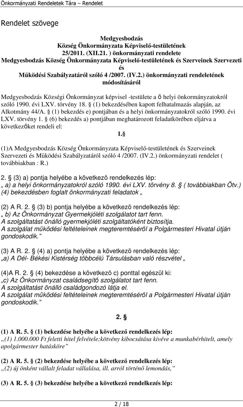 07. (IV.2.) önkormányzati rendeletének módosításáról Medgyesbodzás Községi Önkormányzat képvisel -testülete a ı helyi önkormányzatokról szóló 1990. évi LXV. törvény 18.