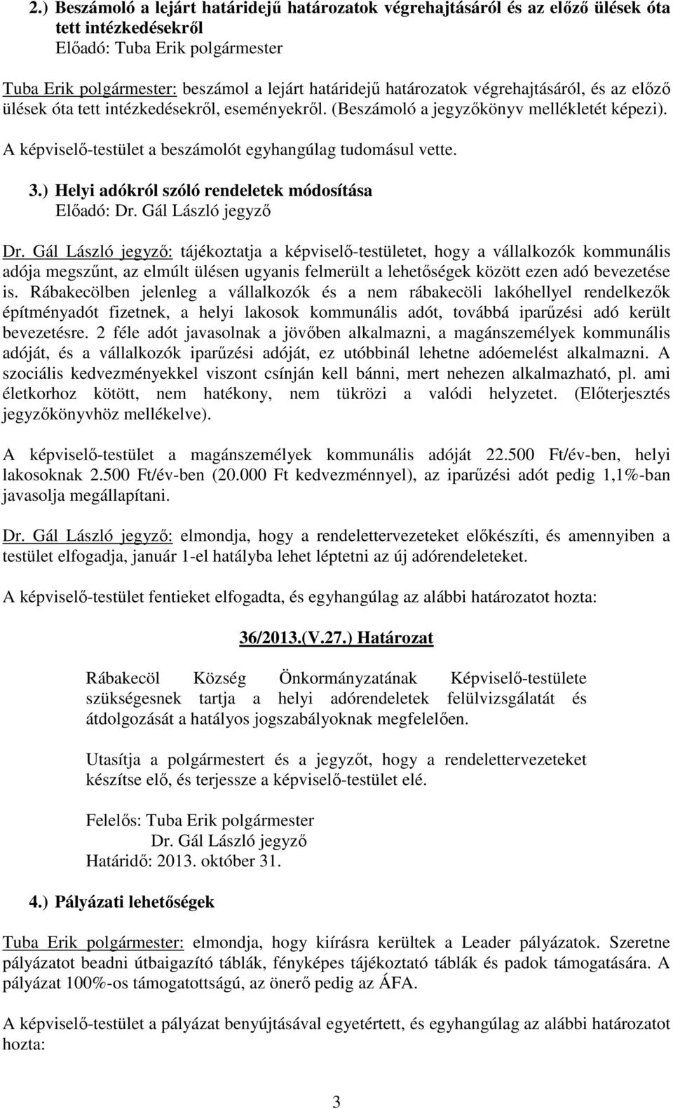 ) Helyi adókról szóló rendeletek módosítása Előadó: Dr. Gál László jegyző Dr.