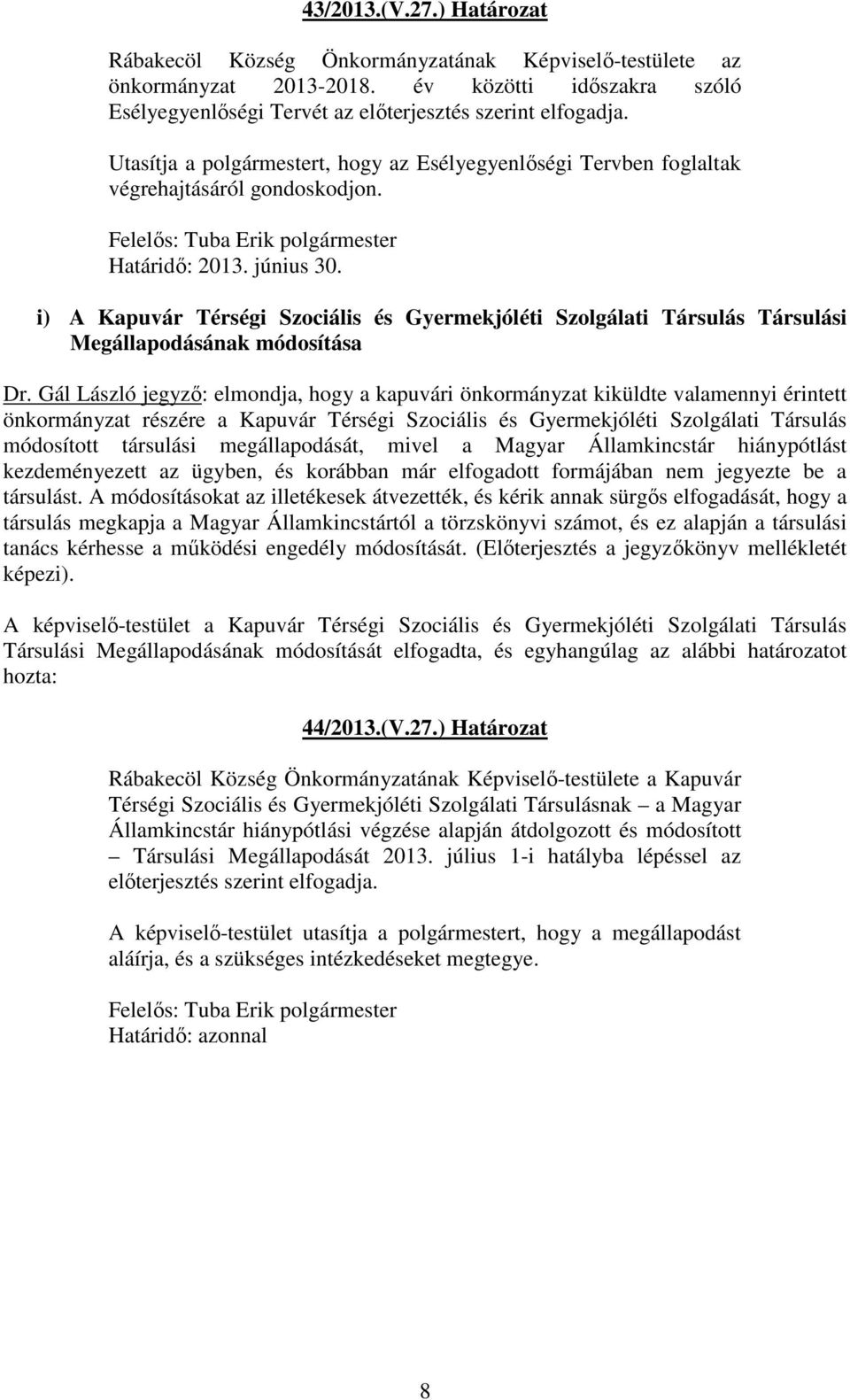 i) A Kapuvár Térségi Szociális és Gyermekjóléti Szolgálati Társulás Társulási Megállapodásának módosítása Dr.
