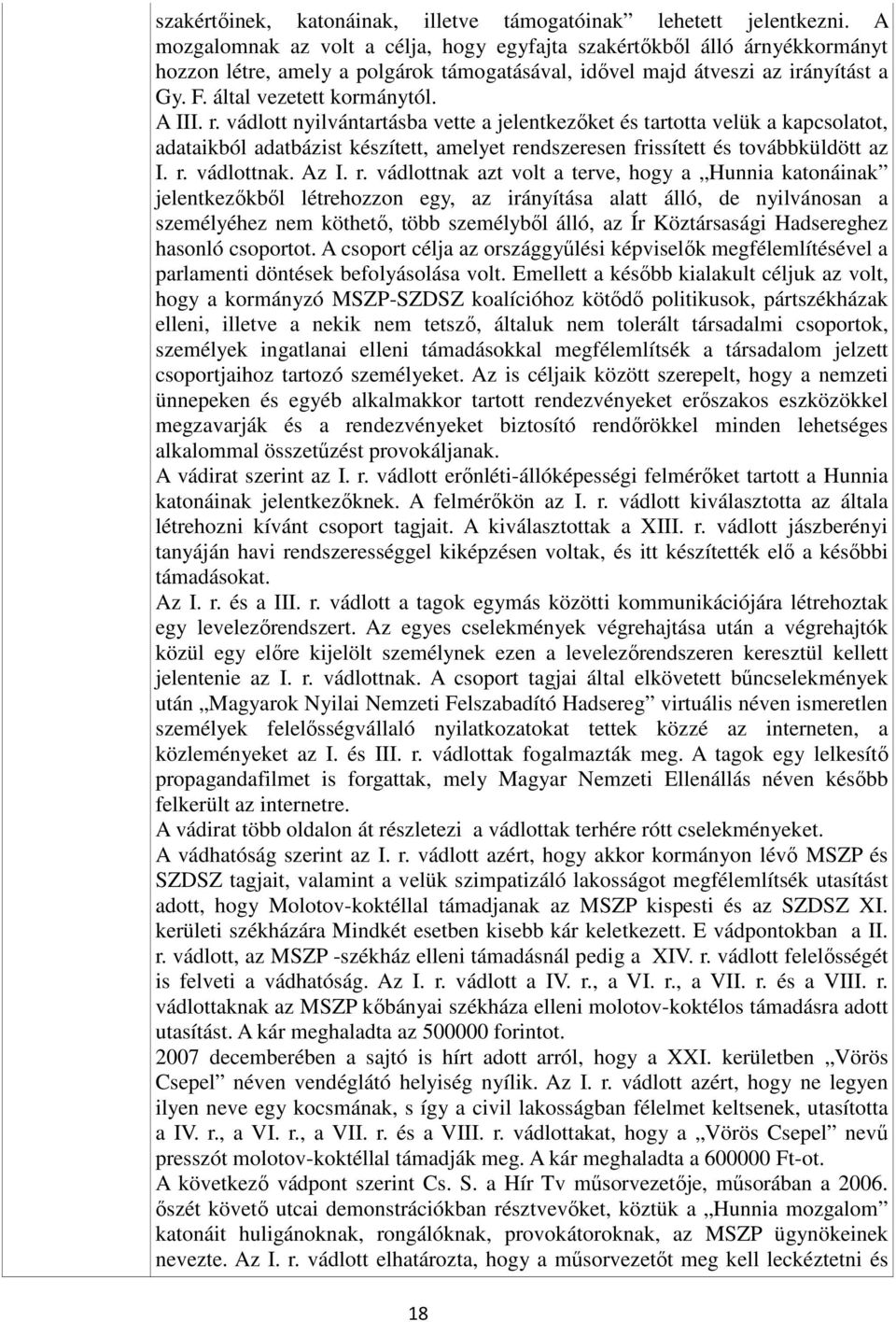 r. vádlott nyilvántartásba vette a jelentkezőket és tartotta velük a kapcsolatot, adataikból adatbázist készített, amelyet re