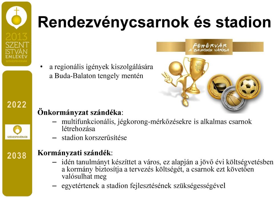 idén tanulmányt készíttet a város, ez alapján a jövő évi költségvetésben a kormány biztosítja a