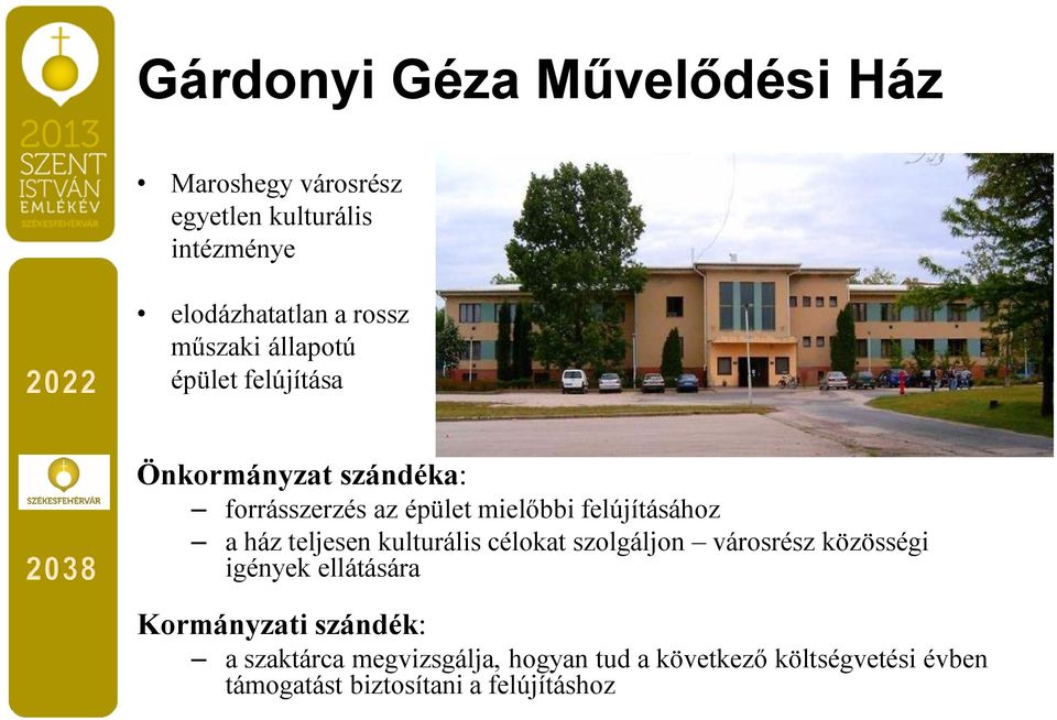 felújításához a ház teljesen kulturális célokat szolgáljon városrész közösségi igények