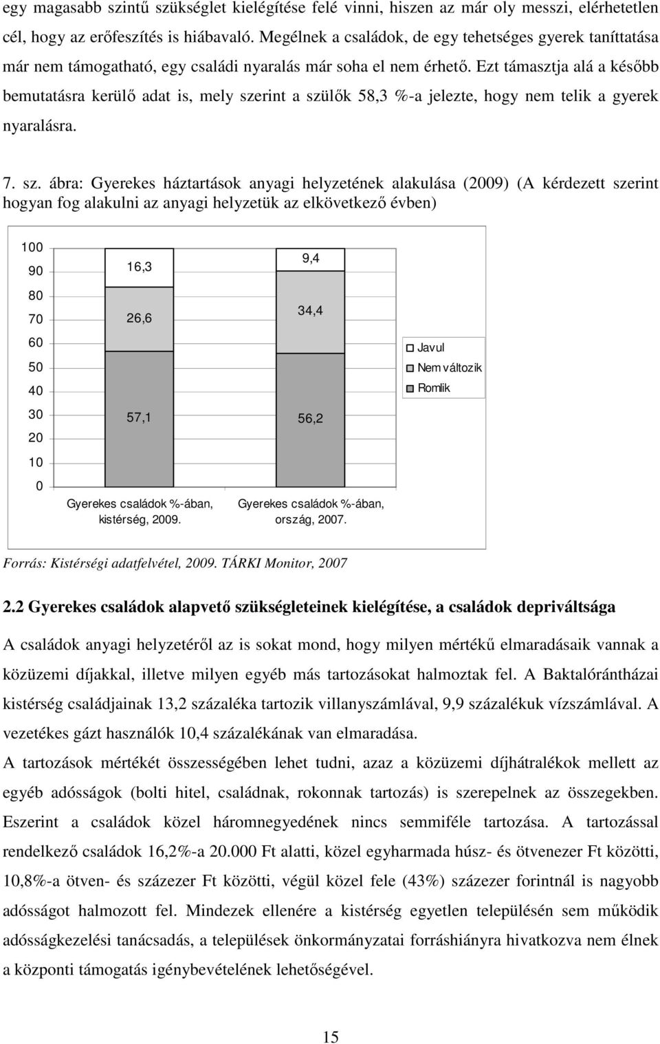 Ezt támasztja alá a később bemutatásra kerülő adat is, mely sze