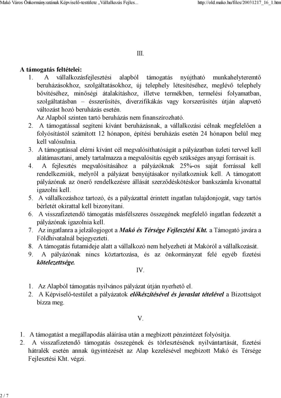 termékben, termelési folyamatban, szolgáltatásban ésszerűsítés, diverzifikákás vagy korszerűsítés útján alapvető változást hozó beruházás esetén.