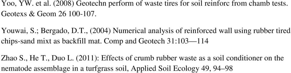 , (2004) Numerical analysis of reinforced wall using rubber tired chips-sand mixt as backfill mat.