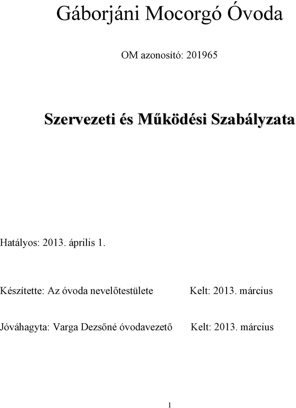 Készítette: Az óvoda nevelőtestülete Kelt: 2013.