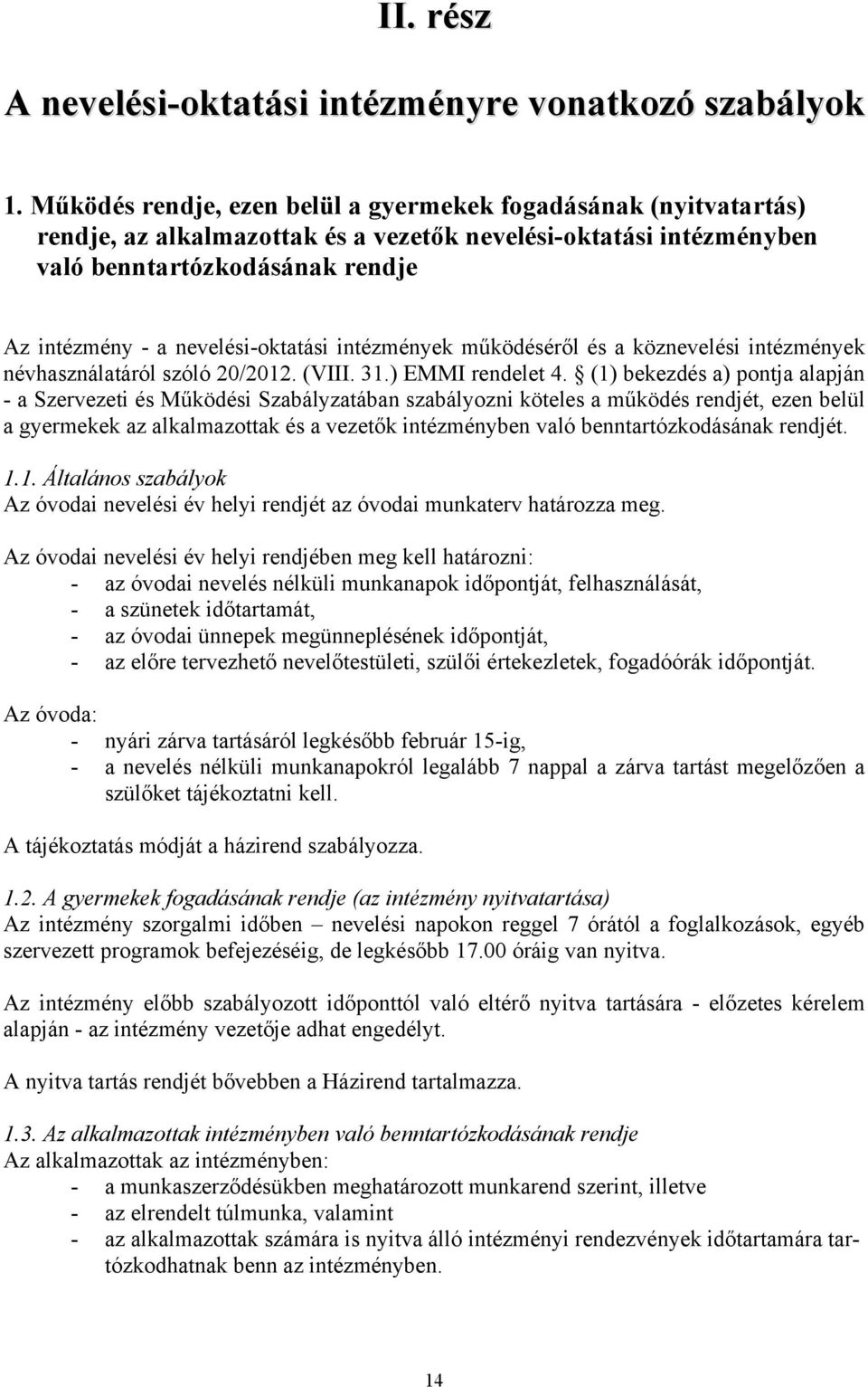 nevelési-oktatási intézmények működéséről és a köznevelési intézmények névhasználatáról szóló 20/2012. (VIII. 31.) EMMI rendelet 4.