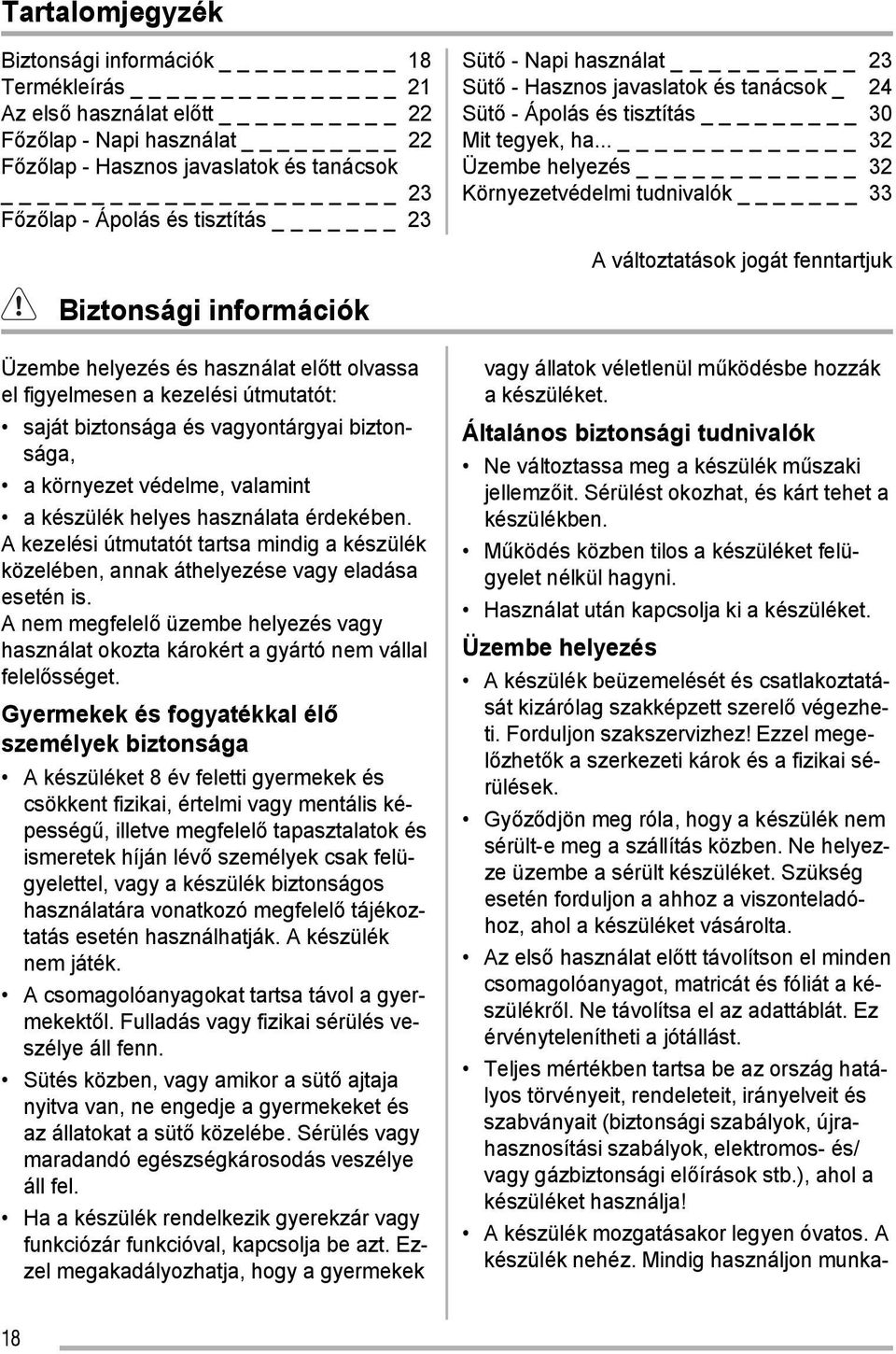 .. _ 32 Üzembe helyezés 32 Környezetvédelmi tudnivalók _ 33 A változtatások jogát fenntartjuk Biztonsági információk Üzembe helyezés és használat előtt olvassa el figyelmesen a kezelési útmutatót: