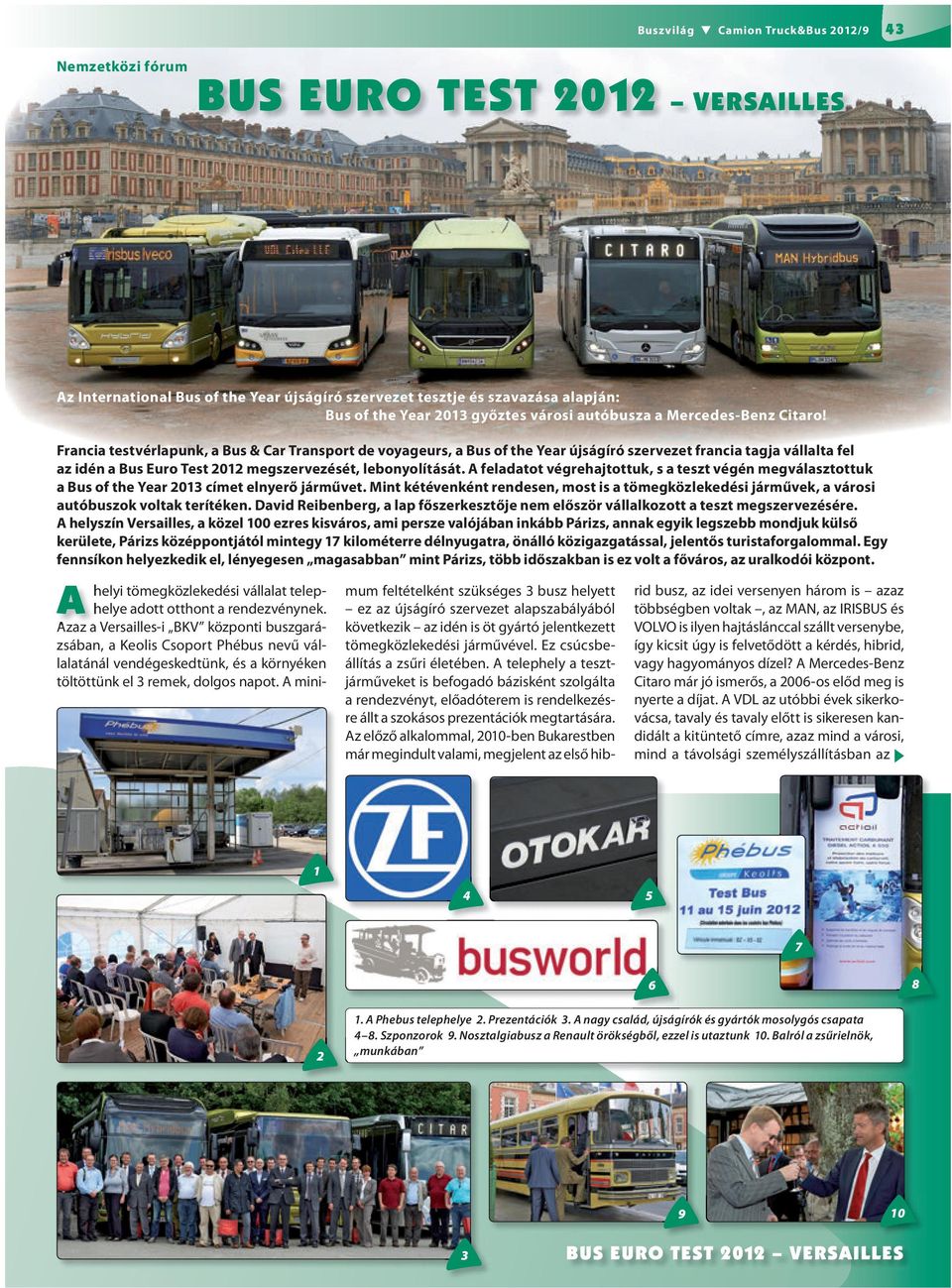 A feladatot végrehajtottuk, s a teszt végén megválasztottuk a Bus of the Year 2013 címet elnyerő járművet.