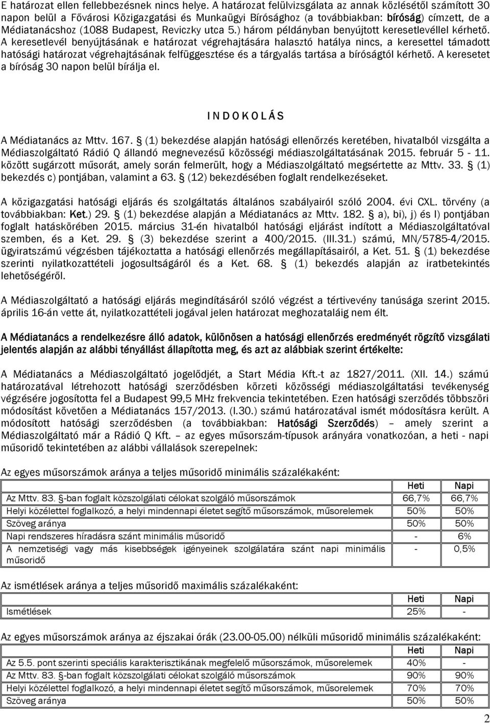 Reviczky utca 5.) három példányban benyújtott keresetlevéllel kérhető.