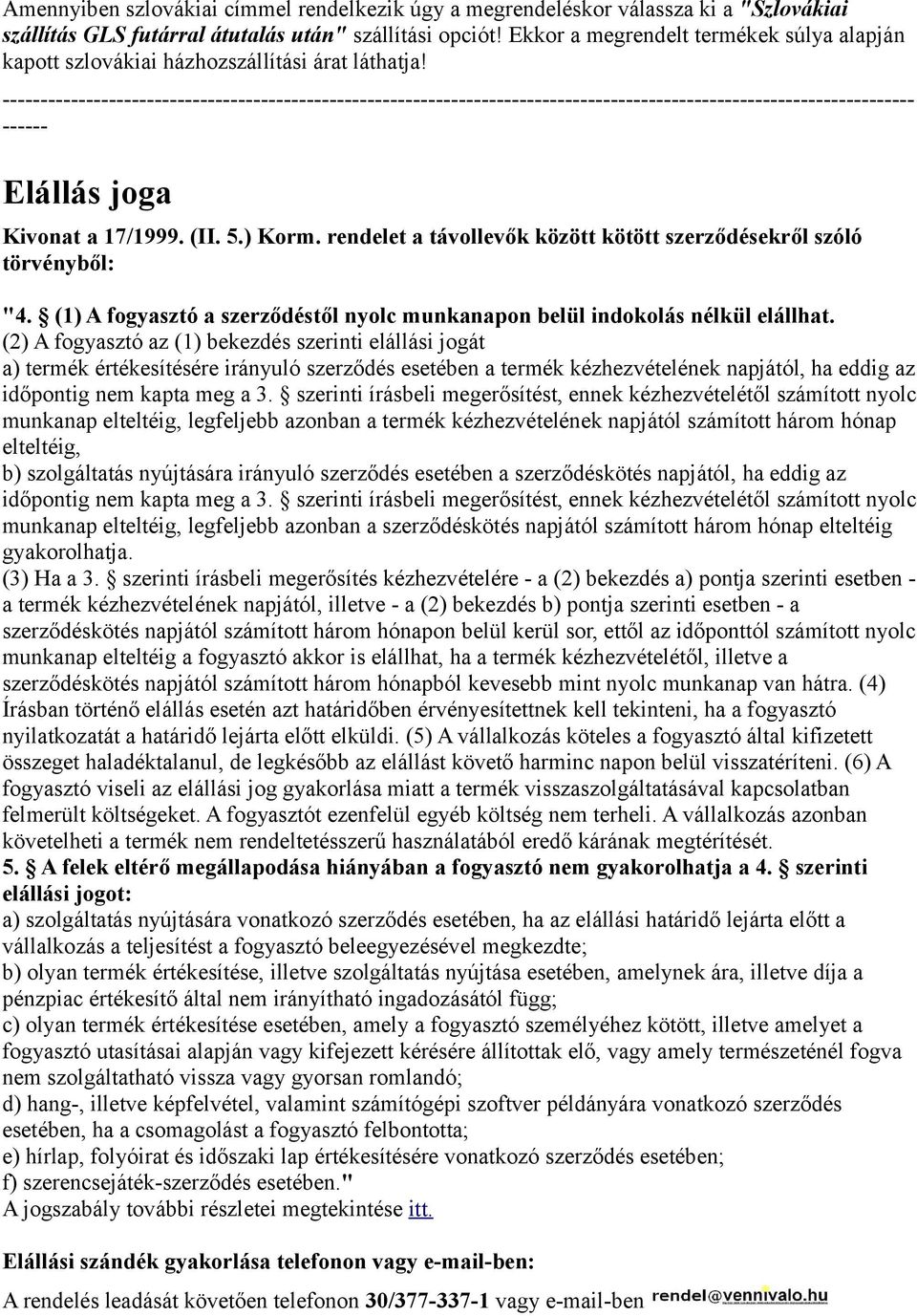 ------------------------------------------------------------------------------------------------------------------------ ------ Elállás joga Kivonat a 17/1999. (II. 5.) Korm.