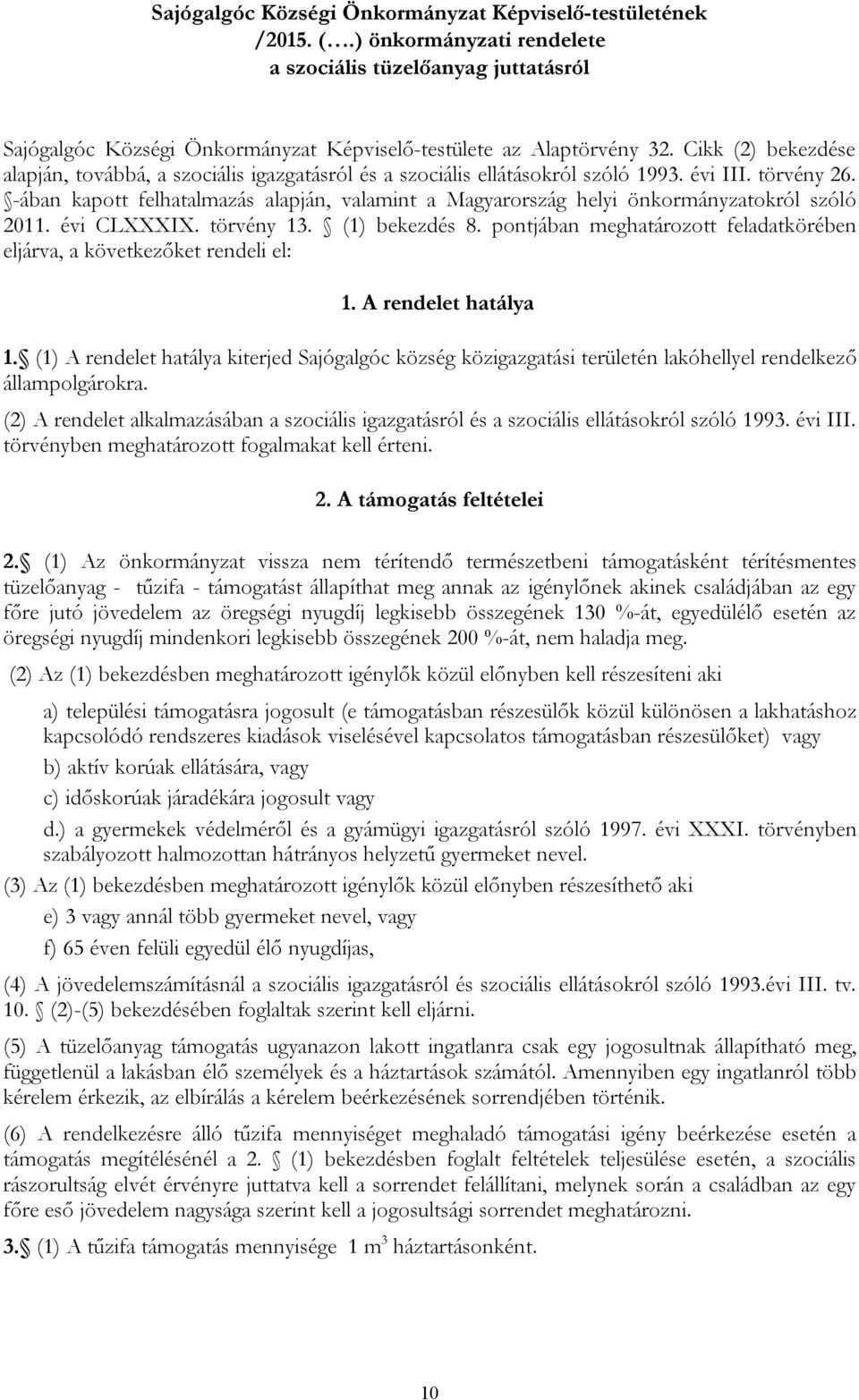 -ában kapott felhatalmazás alapján, valamint a Magyarország helyi önkormányzatokról szóló 2011. évi CLXXXIX. törvény 13. (1) bekezdés 8.