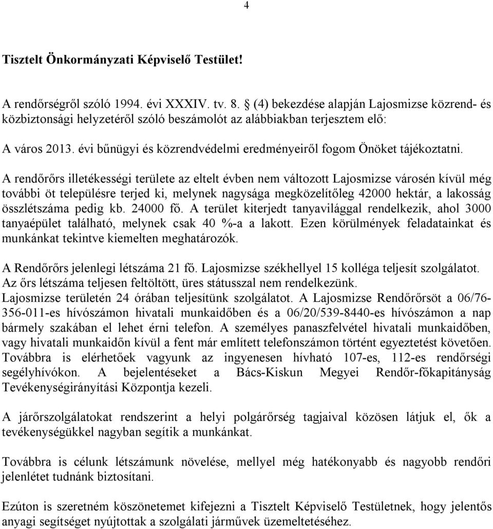 évi bűnügyi és közrendvédelmi eredményeiről fogom Önöket tájékoztatni.