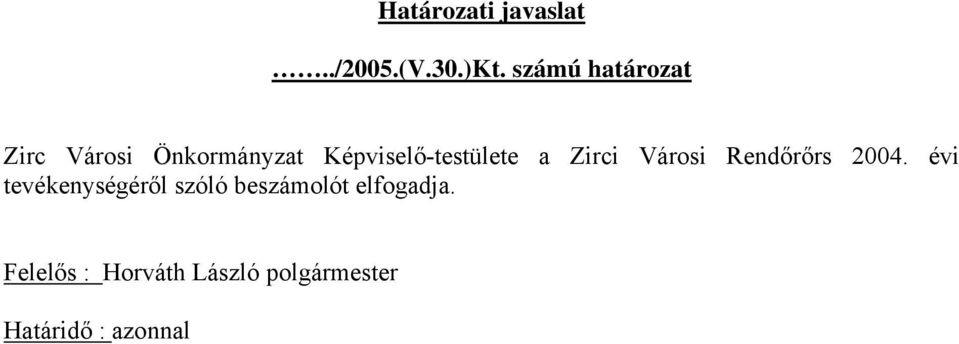 Képviselő-testülete a Zirci Városi Rendőrőrs 2004.