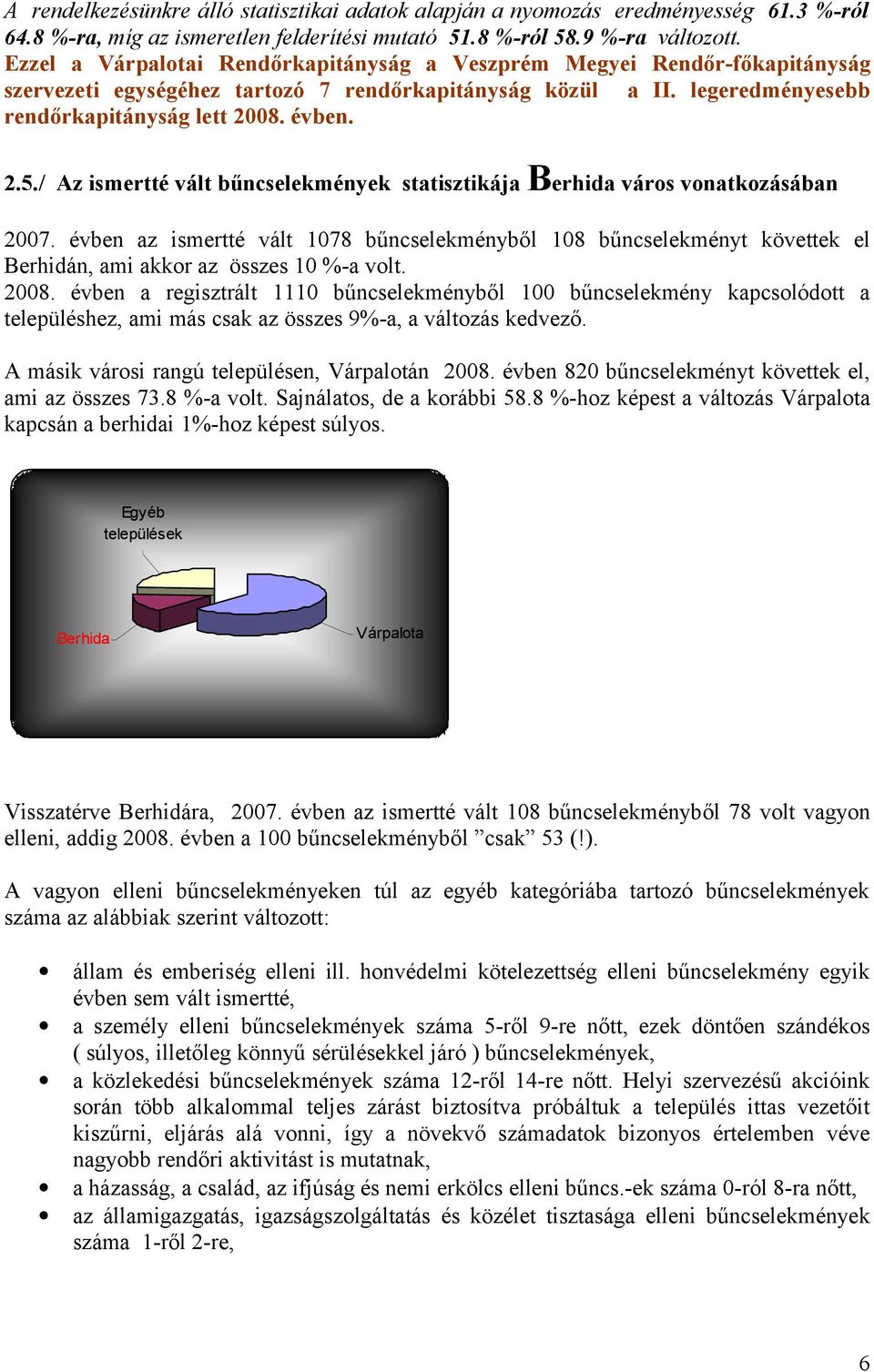 / Az ismertté vált bűncselekmények statisztikája Berhida város vonatkozásában 2007.
