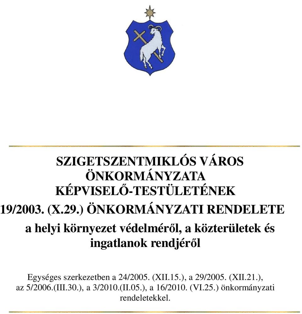 ingatlanok rendjérl Egységes szerkezetben a 24/2005. (XII.15.), a 29/2005. (XII.21.