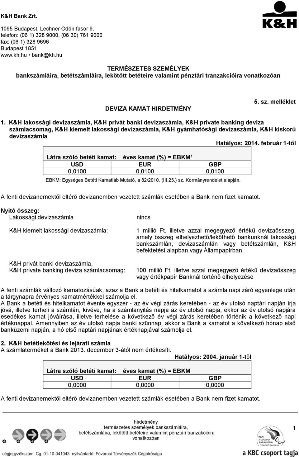 K&H lakossági devizaszámla, K&H privát banki devizaszámla, K&H private banking deviza számlacsomag, K&H kiemelt lakossági devizaszámla, K&H gyámhatósági devizaszámla, K&H kiskorú devizaszámla