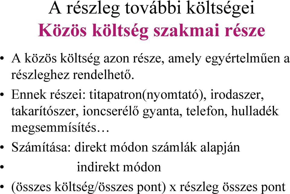 Ennek részei: titapatron(nyomtató), irodaszer, takarítószer, ioncserélő gyanta,