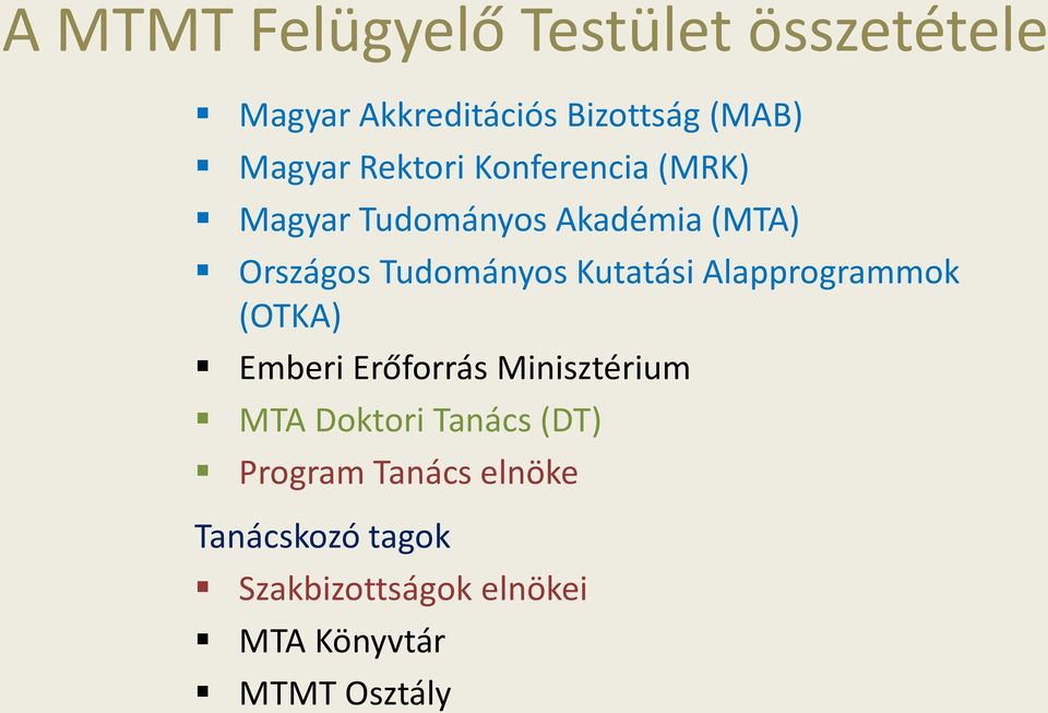 Kutatási Alapprogrammok (OTKA) Emberi Erőforrás Minisztérium MTA Doktori Tanács