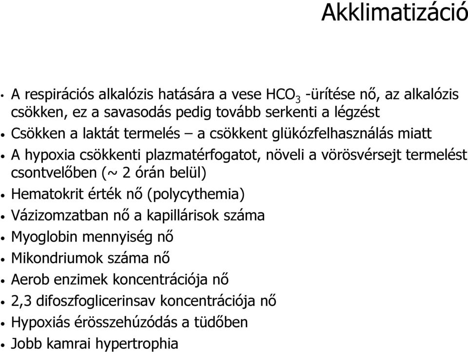 termelést csontvelıben (~ 2 órán belül) Hematokrit érték nı (polycythemia) Vázizomzatban nı a kapillárisok száma Myoglobin mennyiség nı