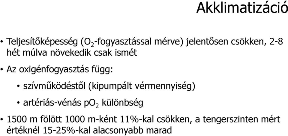 szívmőködéstıl (kipumpált vérmennyiség) artériás-vénás po 2 különbség 1500 m