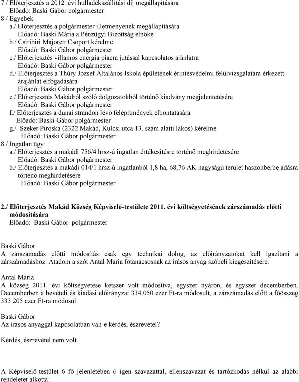 / Előterjesztés a Thúry József Általános Iskola épületének érintésvédelmi felülvizsgálatára érkezett árajánlat elfogadására e.