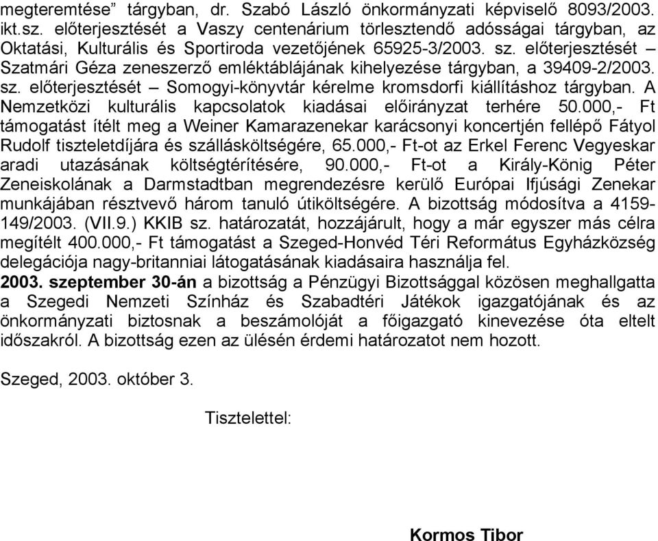 A Nemzetközi kulturális kapcsolatok kiadásai előirányzat terhére 50.