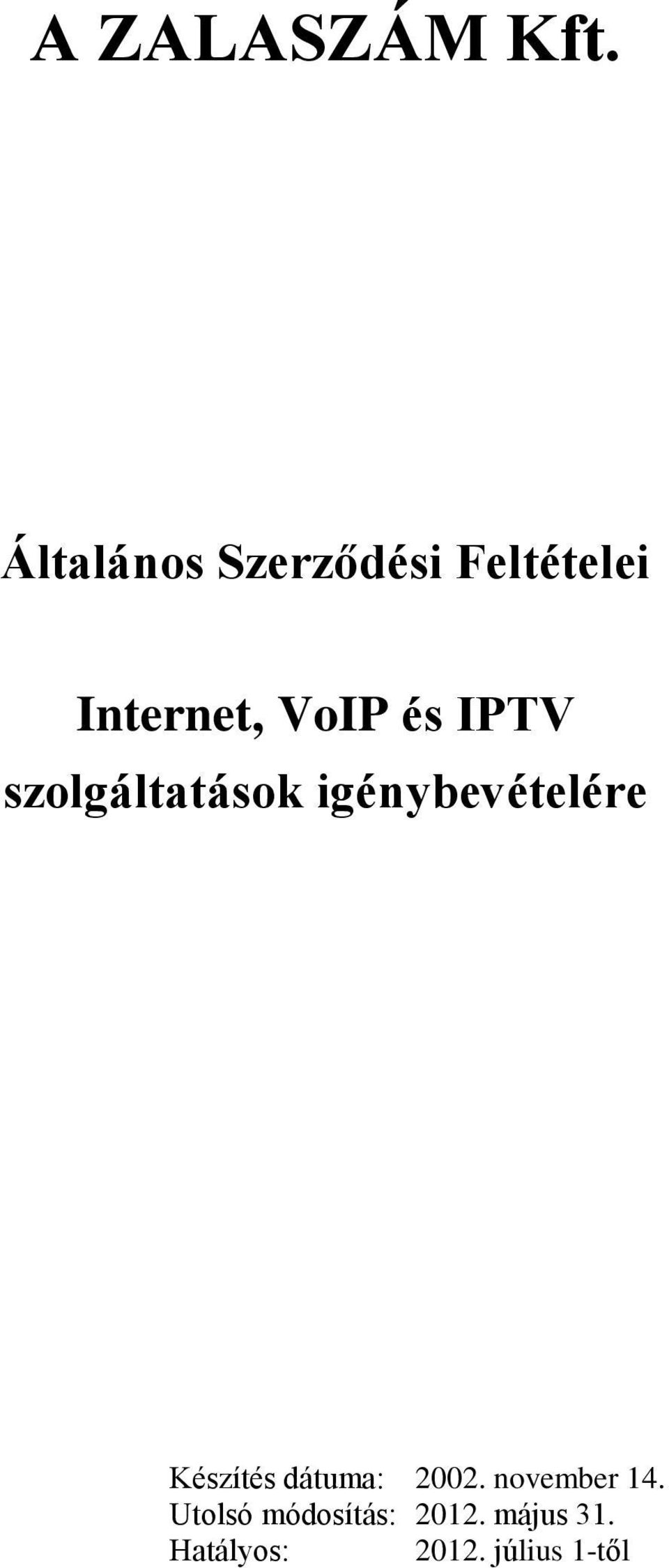 IPTV szolgáltatások igénybevételére Készítés