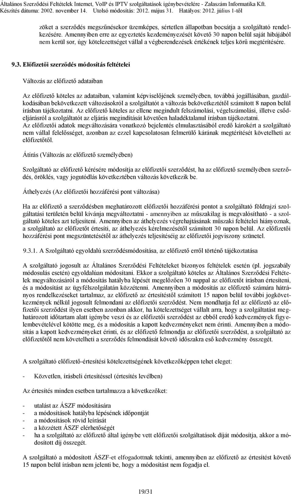 Amennyiben erre az egyeztetés kezdeményezését követő 30