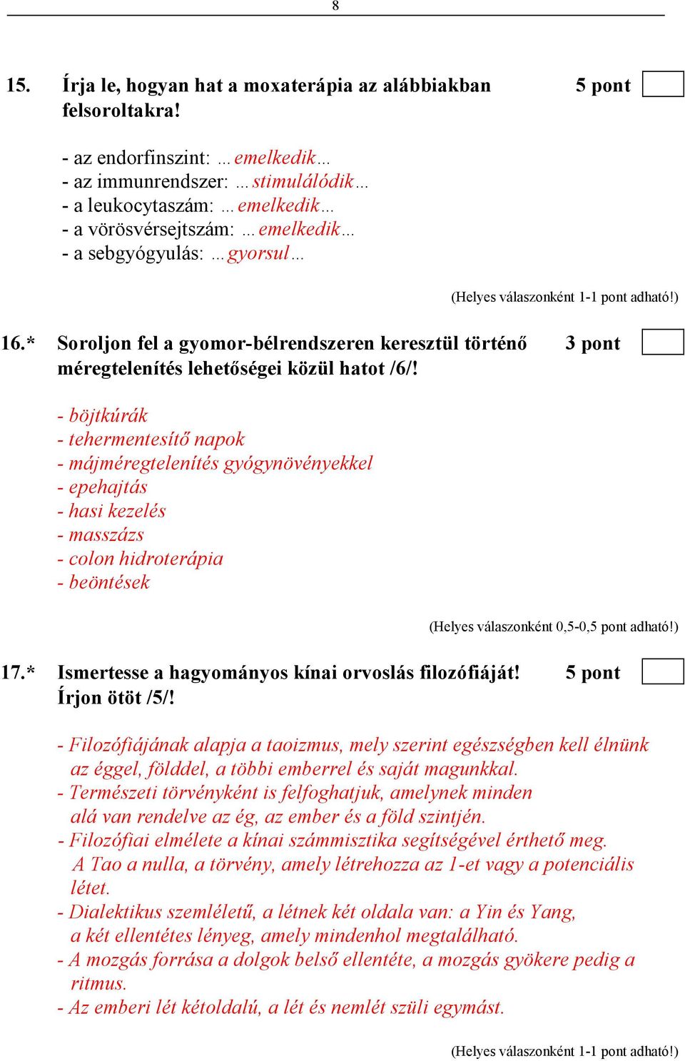 * Soroljon fel a gyomor-bélrendszeren keresztül történı 3 pont méregtelenítés lehetıségei közül hatot /6/!
