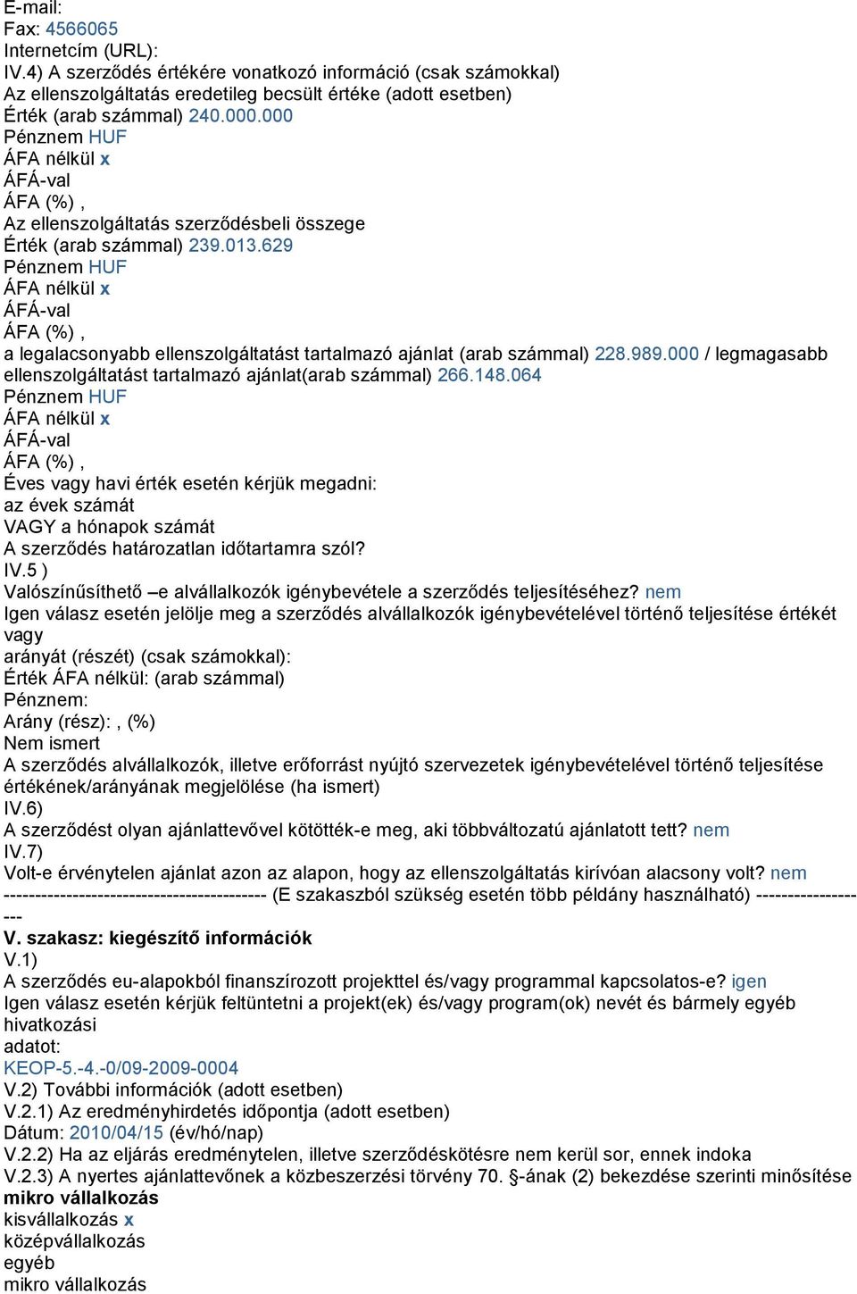 000 / legmagasabb ellenszolgáltatást tartalmazó ajánlat(arab számmal) 266.148.